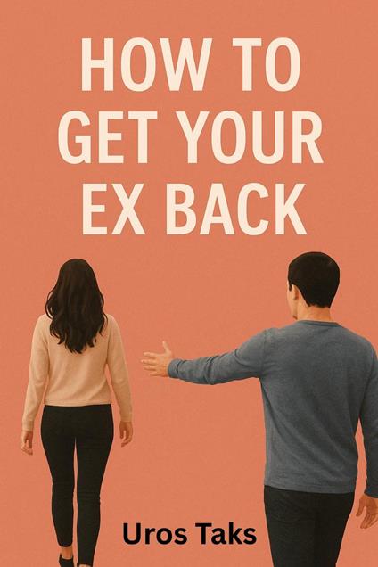How to Get Your Ex Back