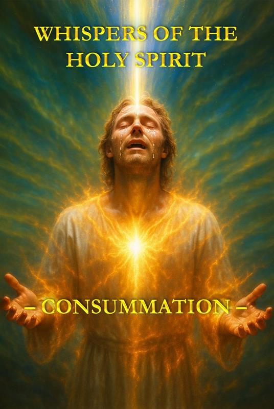 Whispers of the Holy Spirit – Consummation