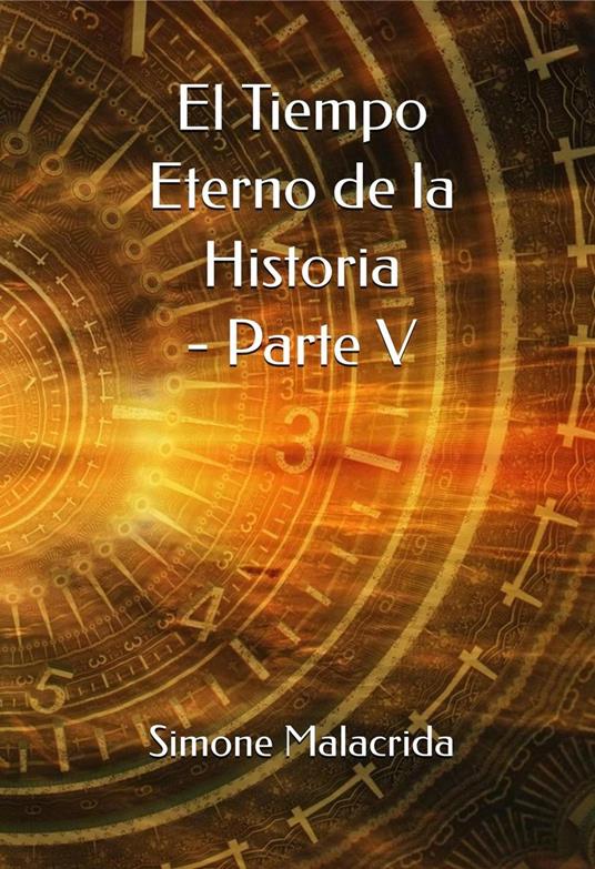 El Tiempo Eterno de la Historia - Parte V - Simone Malacrida - ebook