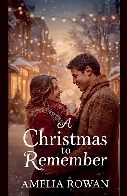 A Christmas to Remember - Amelia Rowan - cover