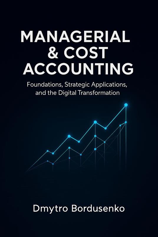 Managerial and cost accounting - Dmytro Bordusenko - ebook
