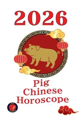 Pig Chinese Horoscope 2026 - Alina Rubi - cover