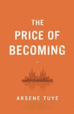 The Price of Becoming - Arsene Tuye - cover