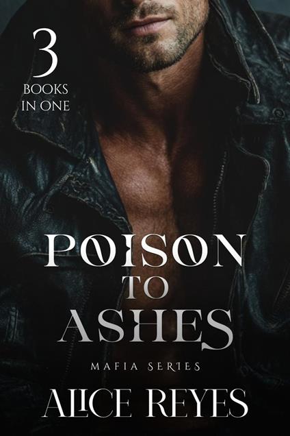 Poison to Ashes Mafia Series: 3 Books in One