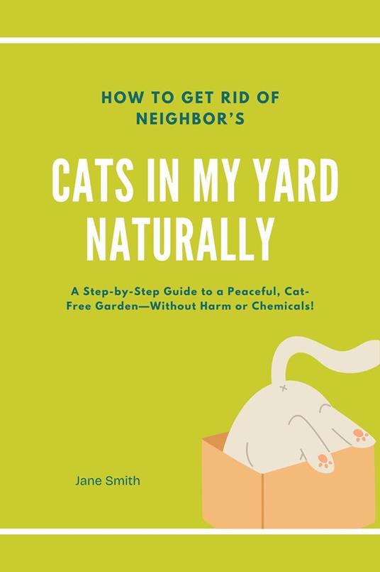 How to Get Rid of Neighbor’s Cats in My Yard Naturally