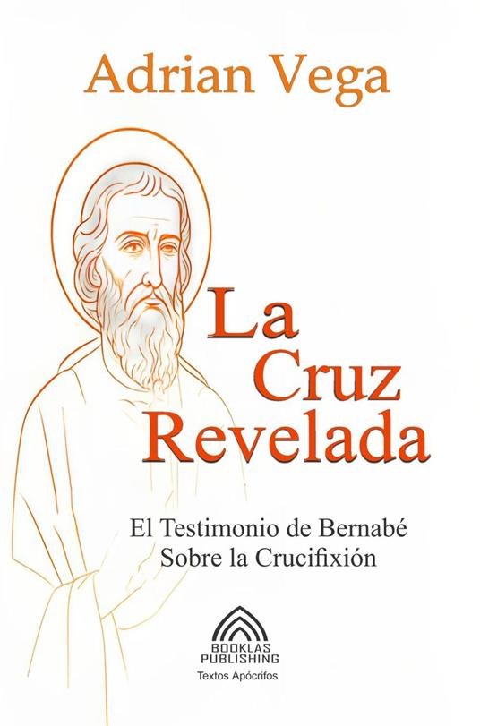 La Cruz Revelada - El Testimonio de Bernabé Sobre la Crucifixión