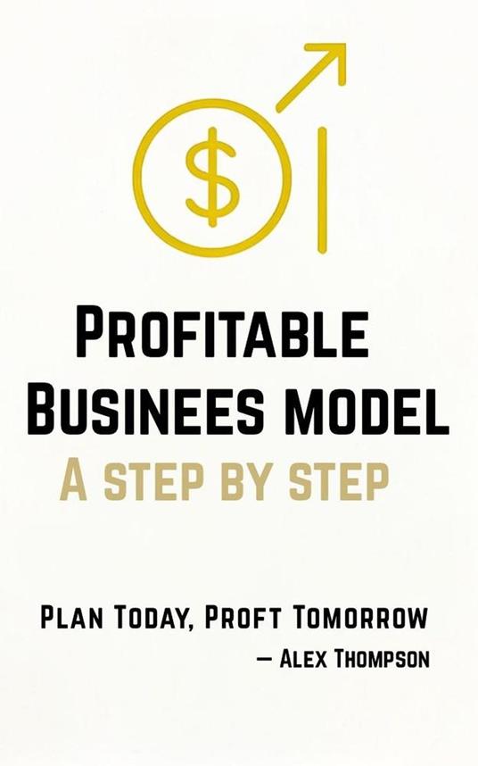 Profitable Business Models: A Step-by-Step Idea Guide
