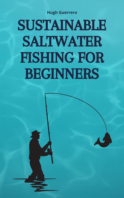Sustainable Saltwater Fishing for Beginners