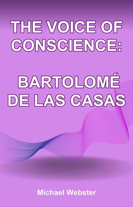 The Voice of Conscience: Bartolomé de las Casas