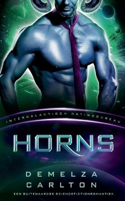 Horns: Een Buitenaardse Sciencefictionromantiek (Intergalactisch Datingbureau) - Demelza Carlton - cover
