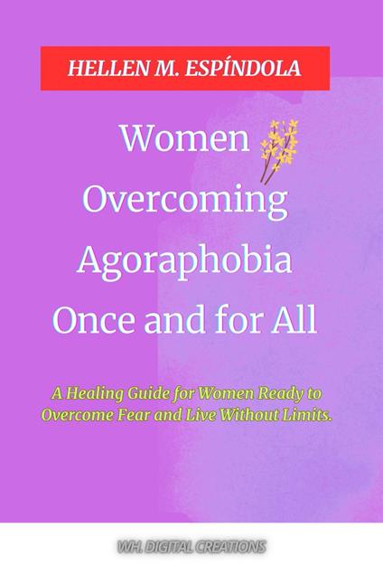 Women Overcoming Agoraphobia Once and for All