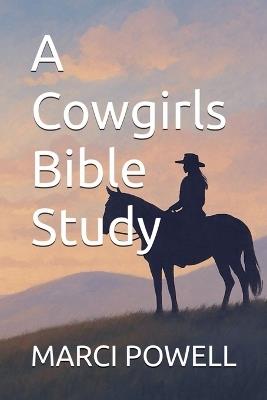 A Cowgirls Bible Study - Marci Powell - cover