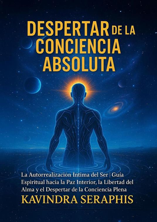 DESPERTAR DE LA CONCIENCIA ABSOLUTA: La Autorrealización Íntima del Ser