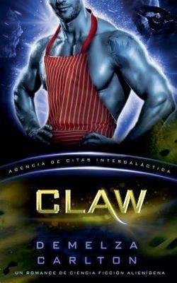 Claw: Un Romance de Ciencia Ficción Alienígena (Agencia de Citas Intergaláctica) - Demelza Carlton - cover