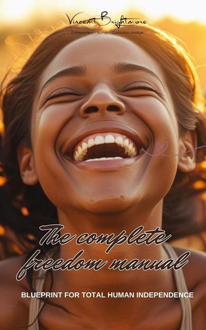 The Complete Freedom Manual - Vincent Brightmore - ebook