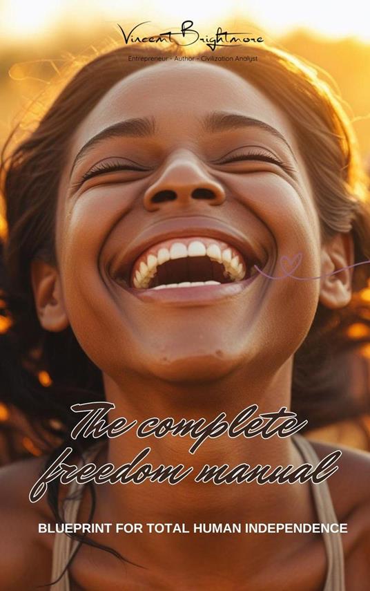 The Complete Freedom Manual - Vincent Brightmore - ebook