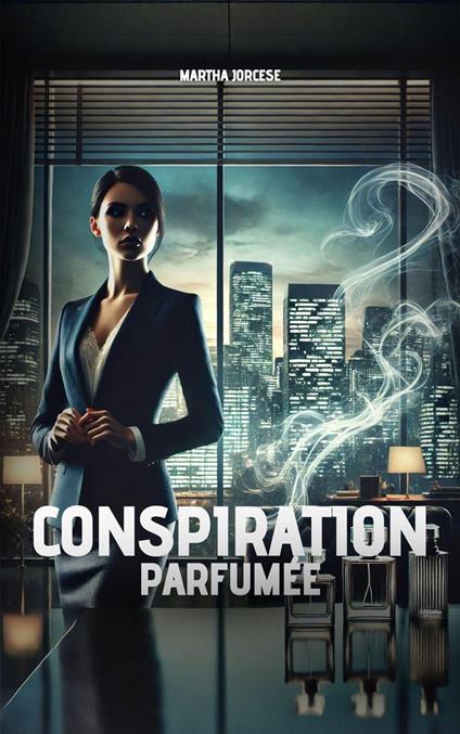 Conspiration parfumée - Martha Jorcese - ebook
