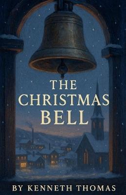 The Christmas Bell - Kenneth Thomas - cover