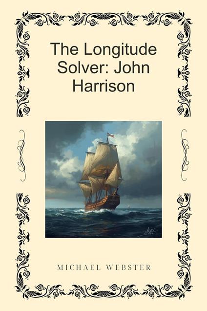 The Longitude Solver: John Harrison