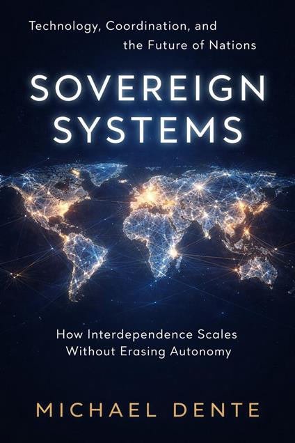 Sovereign Systems: Technology, Coordination, and the Future of Nations