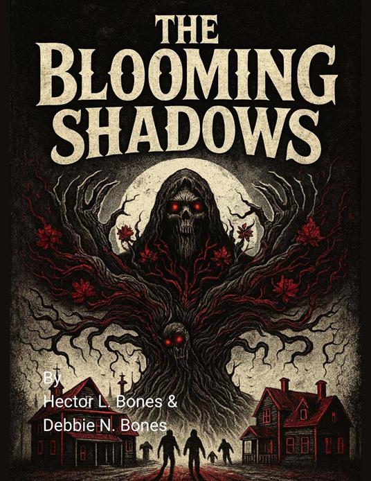 The Blooming Shadows - Hector L. Bones,Debbie N. Bones - ebook