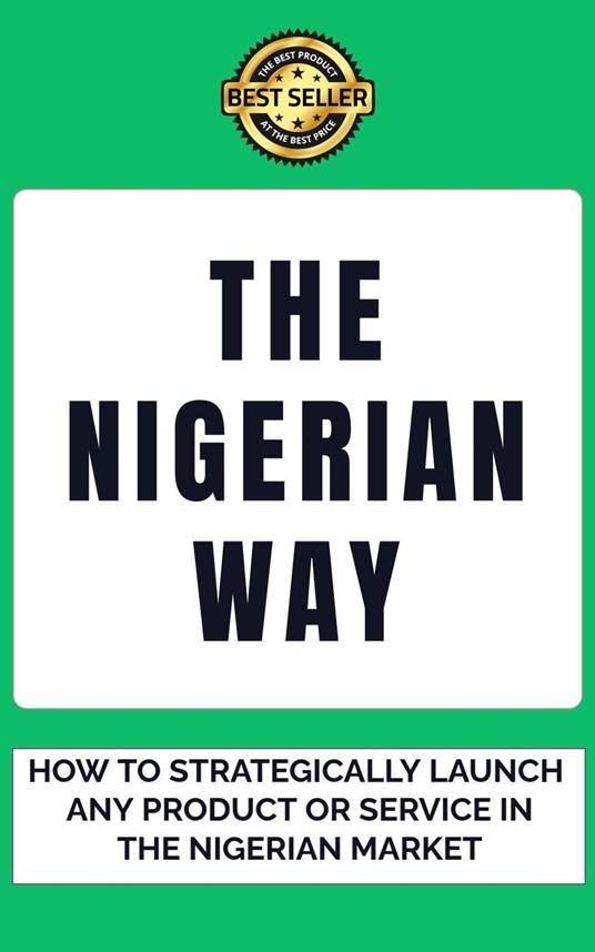 The Nigerian Way: How To Rightly Launch Any Product Or Service In The Nigerian Market