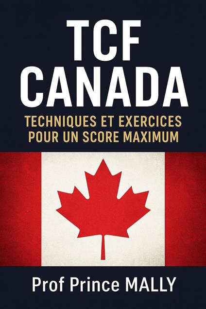 TCF CANADA : Techniques et Exercices pour un Score Maximum