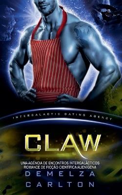 Claw: Uma Agência de Encontros Intergalácticos Romance de Ficção Científica Alienígena - Demelza Carlton - cover
