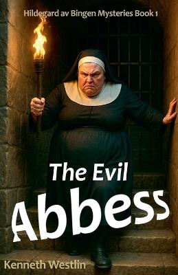The Evil Abbess - Kenneth Westlin - cover