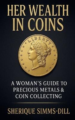 Her Wealth In Coins - Sherique Dill - cover