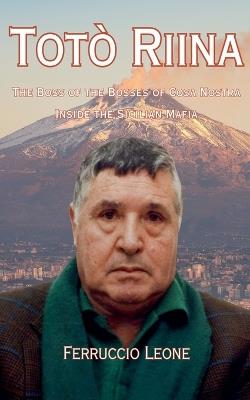 The Boss of the Bosses of Cosa Nostra - Inside the Sicilian Mafia - Ferruccio Leone - cover