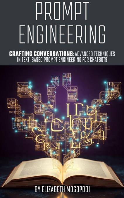 Crafting Conversations: Advanced Techniques in Text-Based Prompt Engineering for Chatbots