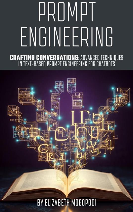 Crafting Conversations: Advanced Techniques in Text-Based Prompt Engineering for Chatbots