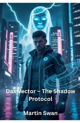 Dax Vector - The Shadow Protocol - Martin Swan - cover