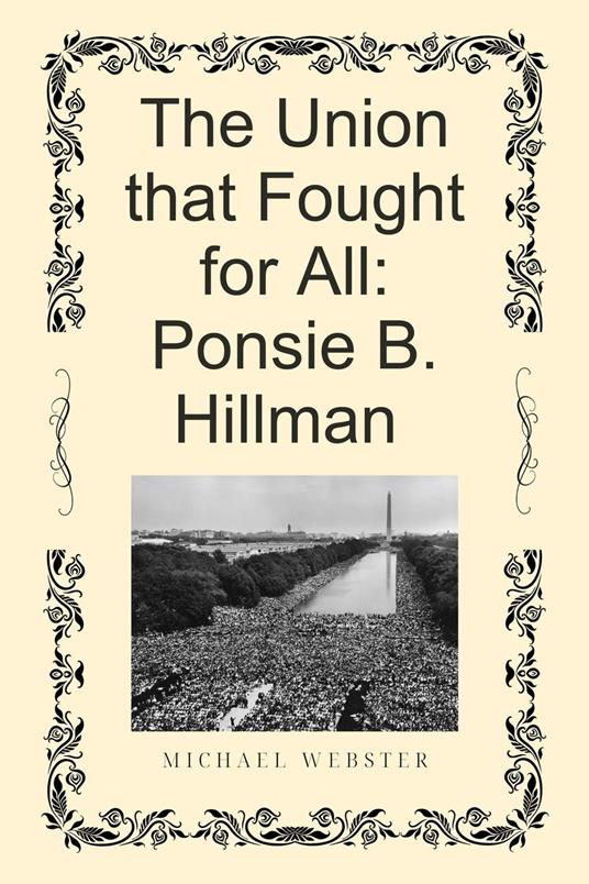 The Union that Fought for All: Ponsie B. Hillman