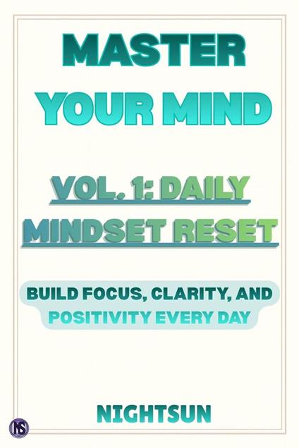 Master Your Mind Vol. 1: Daily Mindset Reset