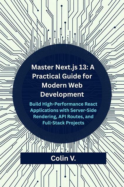 Master Next.js 13: A Practical Guide for Modern Web Development