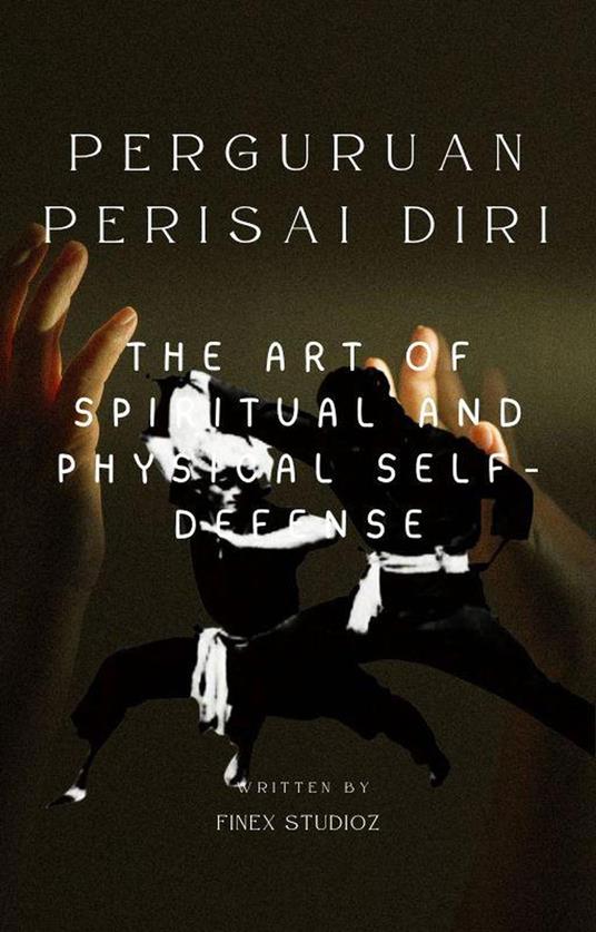 PERGURUAN PERISAI DIRI - The Art of Spiritual and Physical Self-Defense