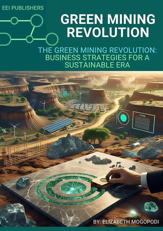 The Green Mining Revolution: Business Strategies for a Sustainable Era