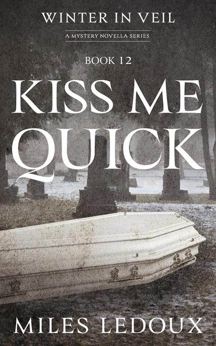 Kiss Me Quick (Winter in Veil Book 12)