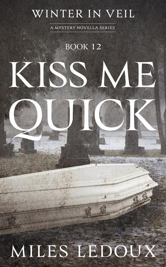 Kiss Me Quick (Winter in Veil Book 12)