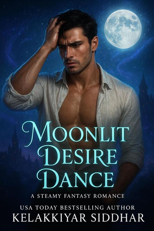Moonlit Desire Dance : A Steamy Fantasy Romance