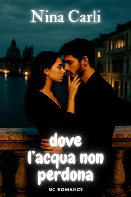 Dove l'acqua non perdona - Nina Carli - ebook