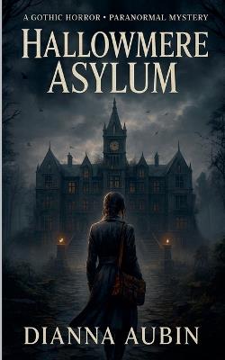 Hallowmere Asylum - Dianna Aubin - cover
