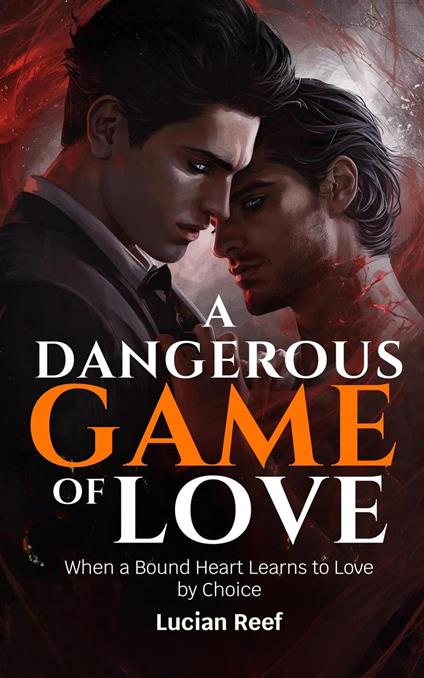 A Dangerous Game of Love: When a Bound Heart Learns to Love by Choice