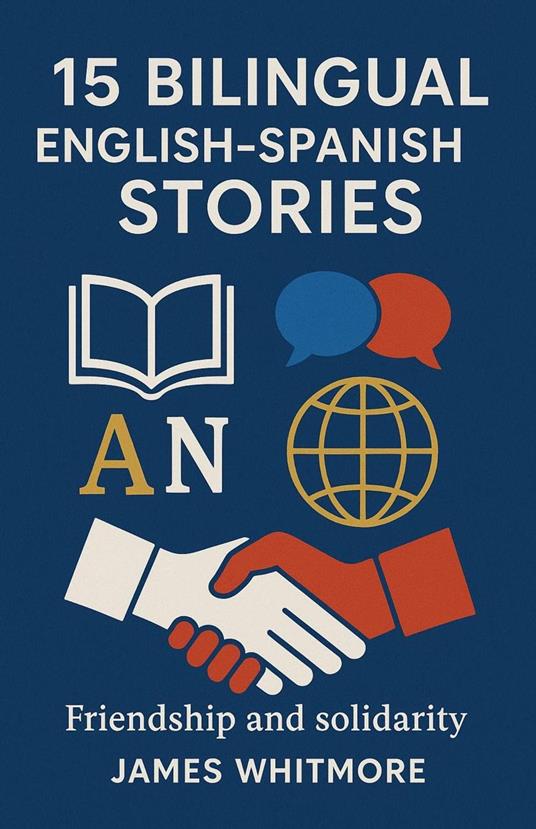 15 Bilingual English–Spanish Stories: Friendship and Solidarity