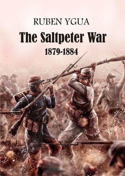 The Saltpeter War - 1879-1884