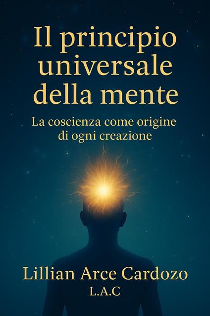 Il Principio Universale della Mente - Lilian Arce Cardozo - ebook