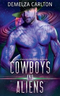 Cowboys and Aliens: Ateivių Mokslines Fantastikos Romanas - Demelza Carlton - cover