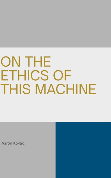 On The Ethics Of This Machine